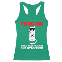 Funny Cat Fencing Racerback Tank Top Make Me New Friends And Stab Them - Wonder Print Shop