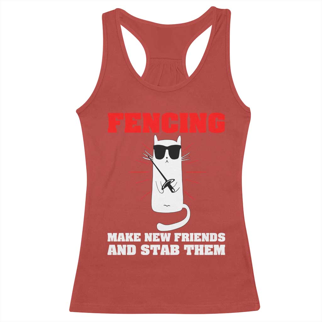 Funny Cat Fencing Racerback Tank Top Make Me New Friends And Stab Them - Wonder Print Shop
