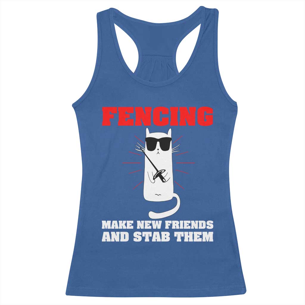 Funny Cat Fencing Racerback Tank Top Make Me New Friends And Stab Them - Wonder Print Shop