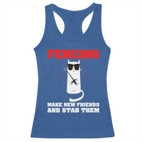 Funny Cat Fencing Racerback Tank Top Make Me New Friends And Stab Them - Wonder Print Shop