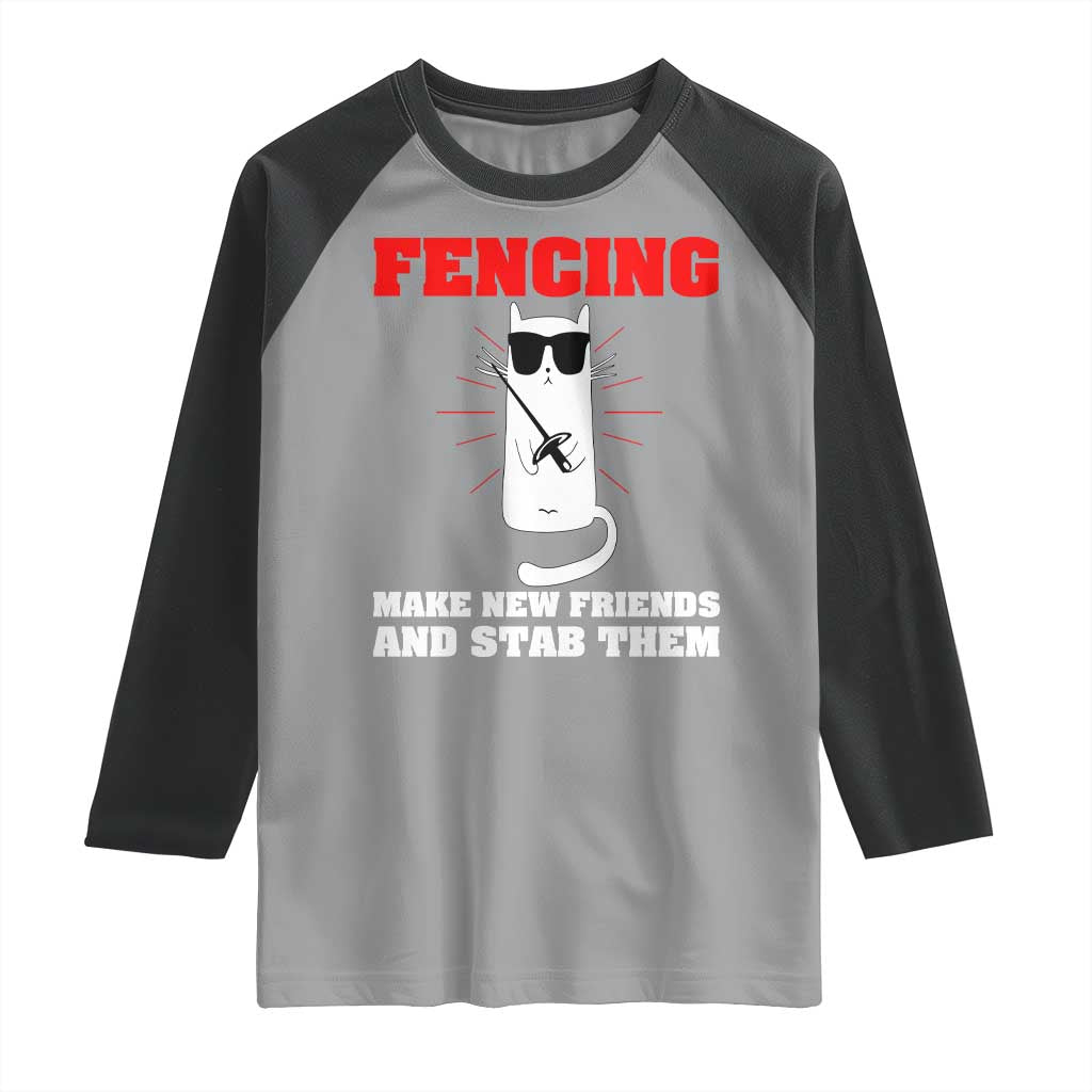 Funny Cat Fencing Raglan Shirt Make Me New Friends And Stab Them - Wonder Print Shop