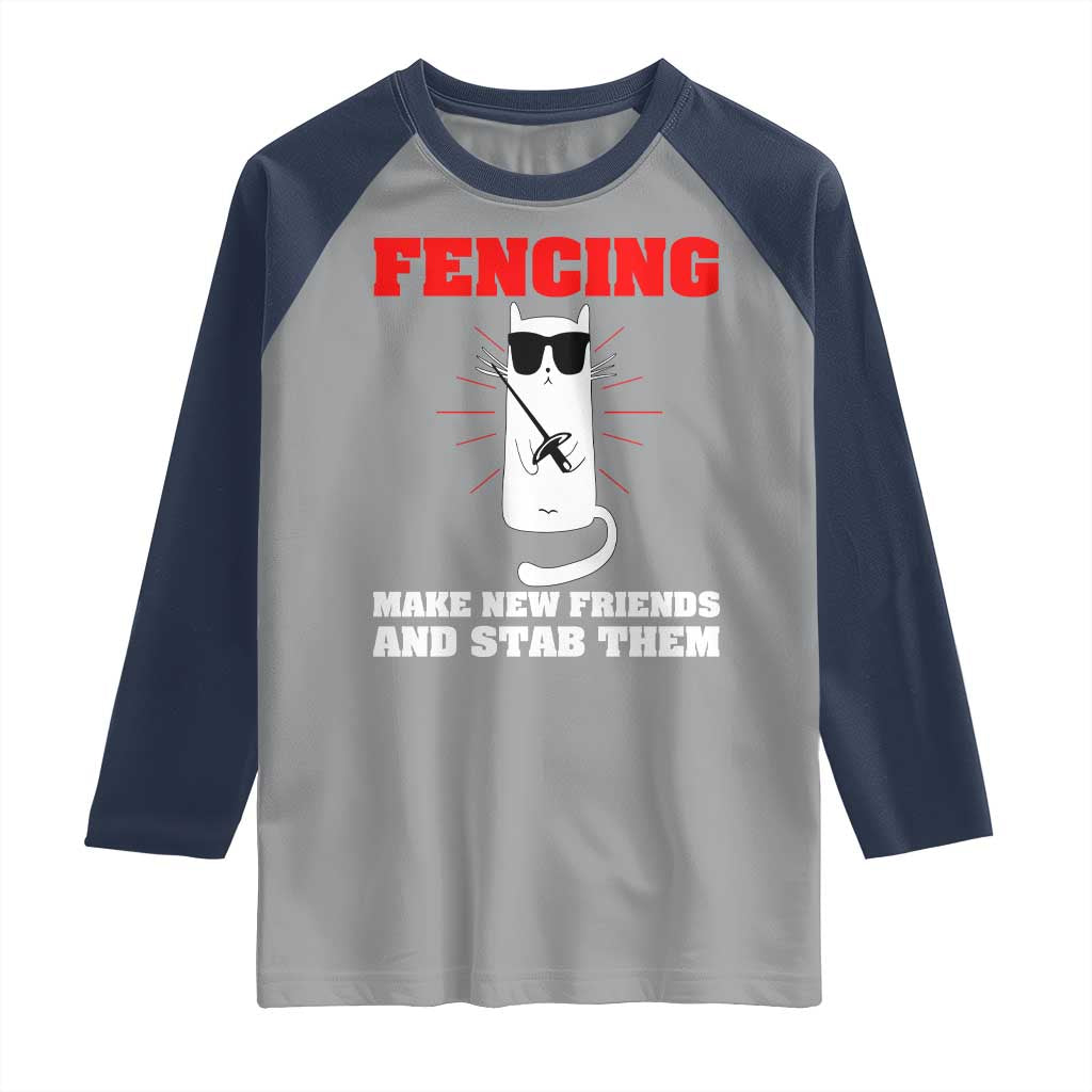 Funny Cat Fencing Raglan Shirt Make Me New Friends And Stab Them - Wonder Print Shop