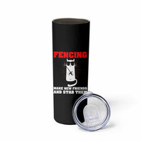 Funny Cat Fencing Skinny Tumbler Make Me New Friends And Stab Them
