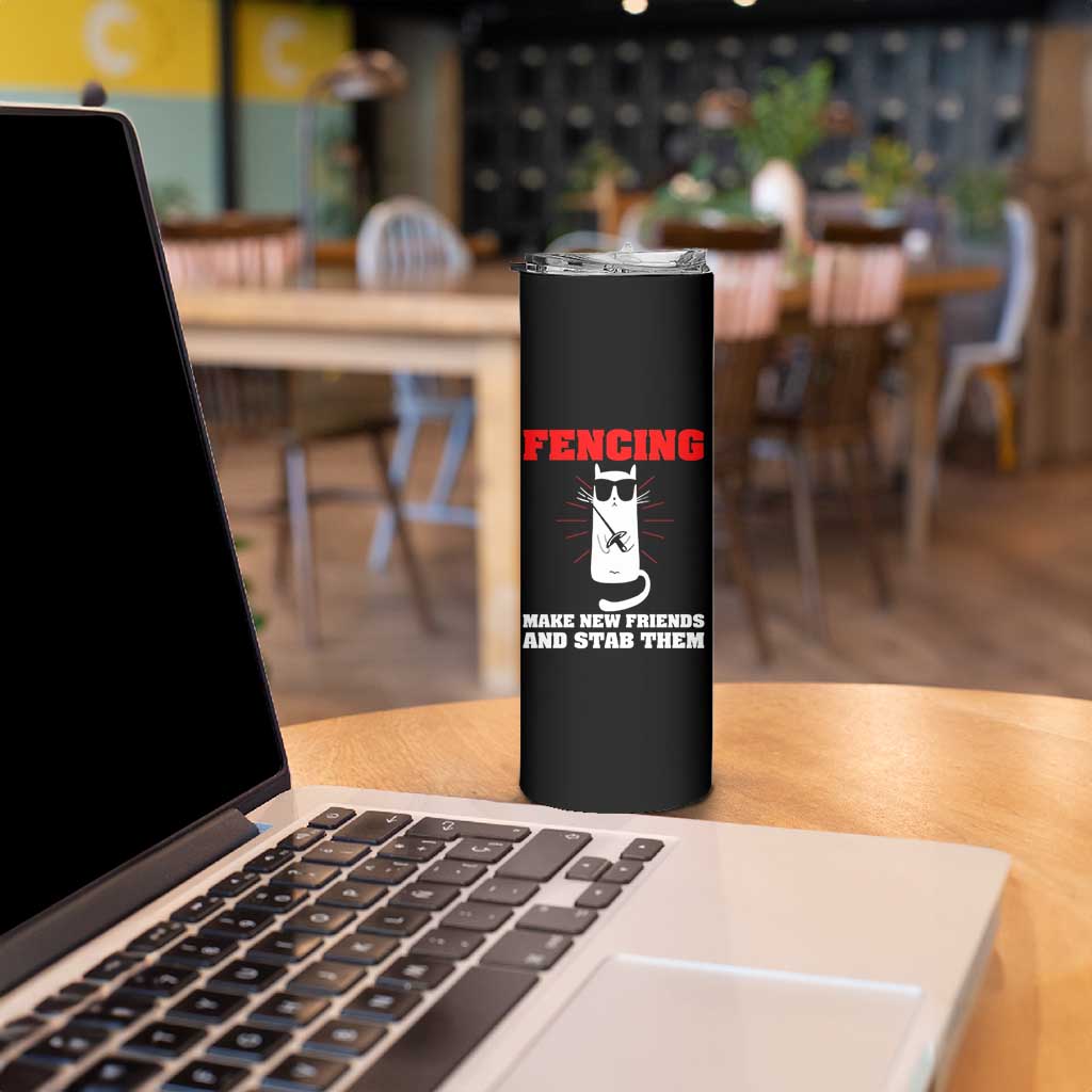 Funny Cat Fencing Skinny Tumbler Make Me New Friends And Stab Them