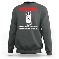 Funny Cat Fencing Sweatshirt Make Me New Friends And Stab Them - Wonder Print Shop