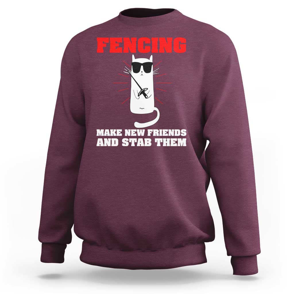 Funny Cat Fencing Sweatshirt Make Me New Friends And Stab Them - Wonder Print Shop