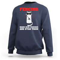 Funny Cat Fencing Sweatshirt Make Me New Friends And Stab Them - Wonder Print Shop