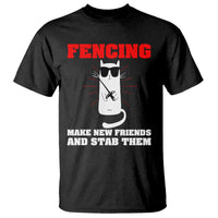 Funny Cat Fencing T Shirt Make Me New Friends And Stab Them - Wonder Print Shop
