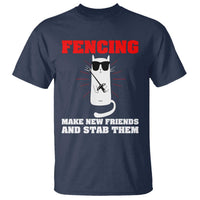 Funny Cat Fencing T Shirt Make Me New Friends And Stab Them - Wonder Print Shop