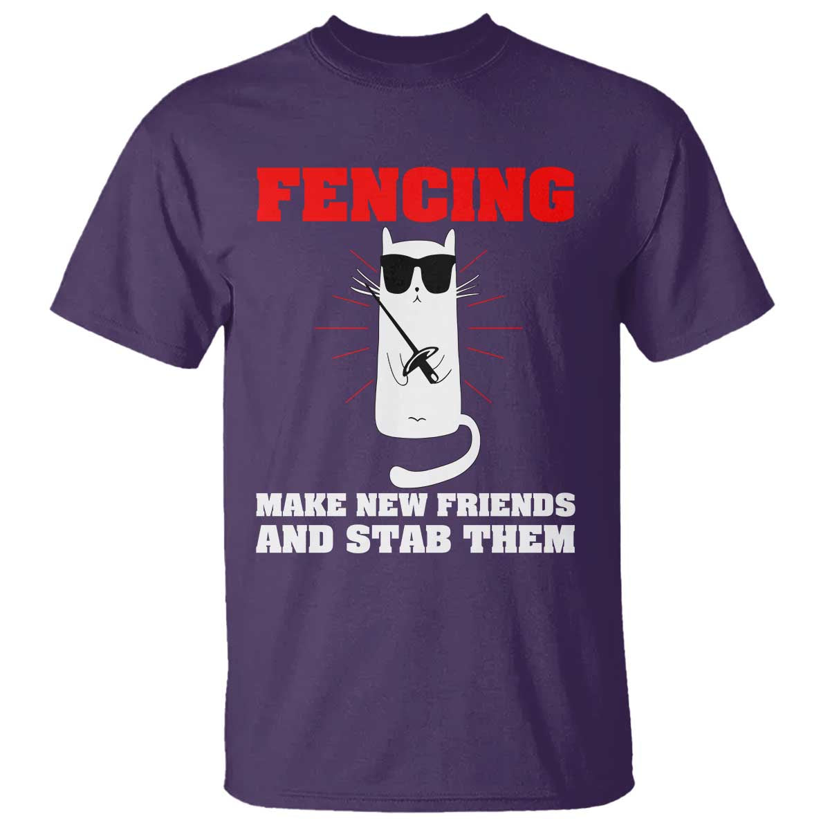 Funny Cat Fencing T Shirt Make Me New Friends And Stab Them - Wonder Print Shop