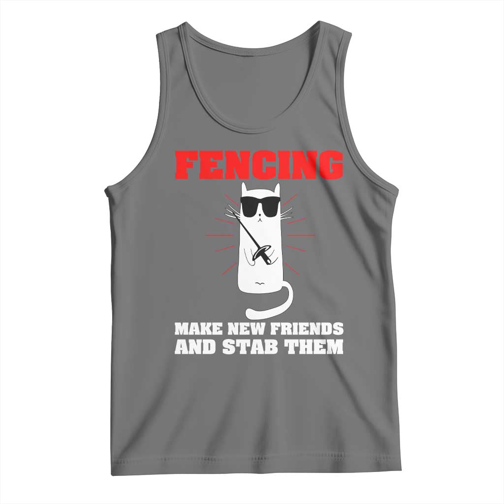 Funny Cat Fencing Tank Top Make Me New Friends And Stab Them - Wonder Print Shop