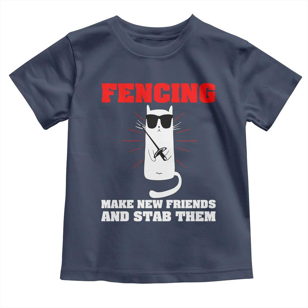 Funny Cat Fencing Toddler T Shirt Make Me New Friends And Stab Them - Wonder Print Shop