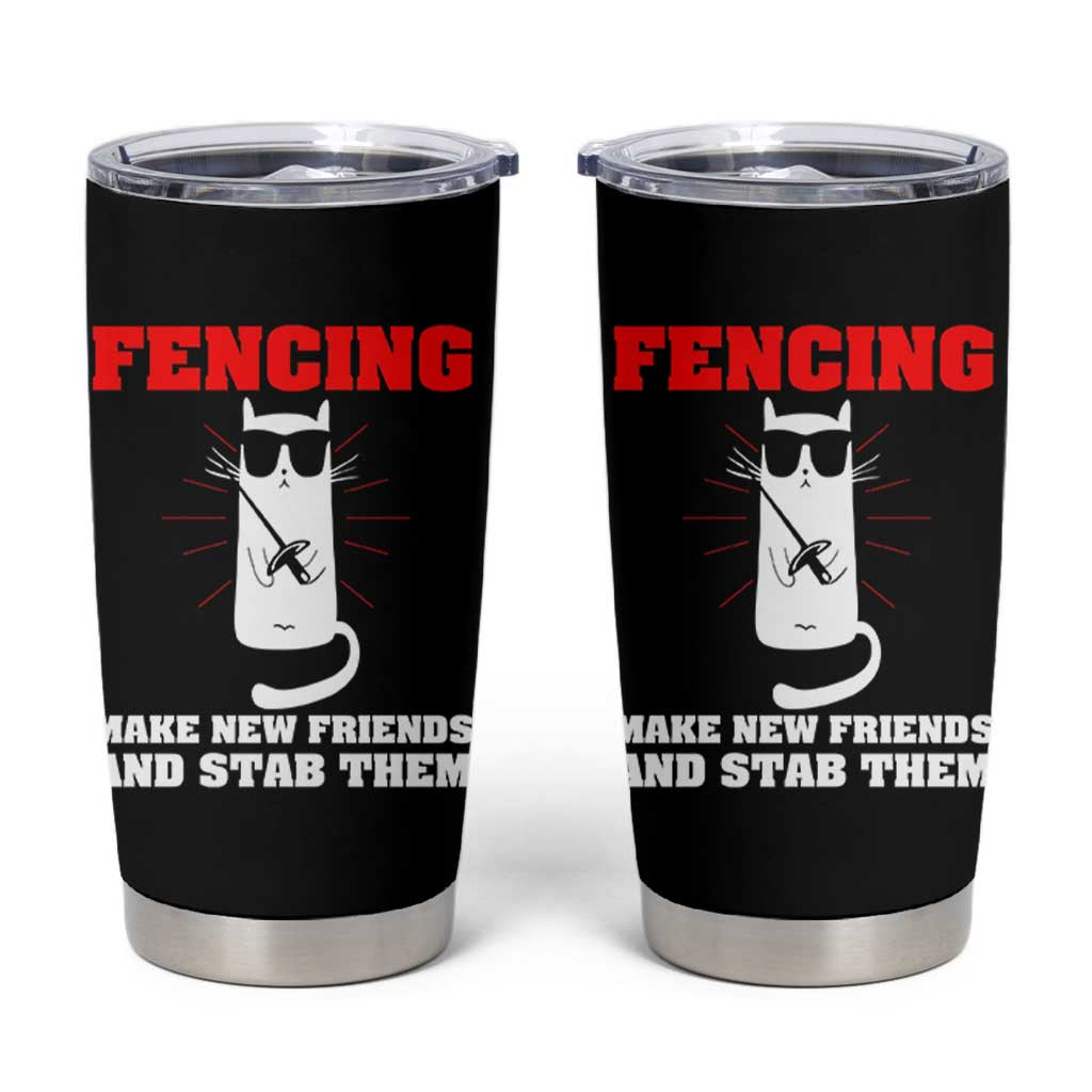 Funny Cat Fencing Tumbler Cup Make Me New Friends And Stab Them