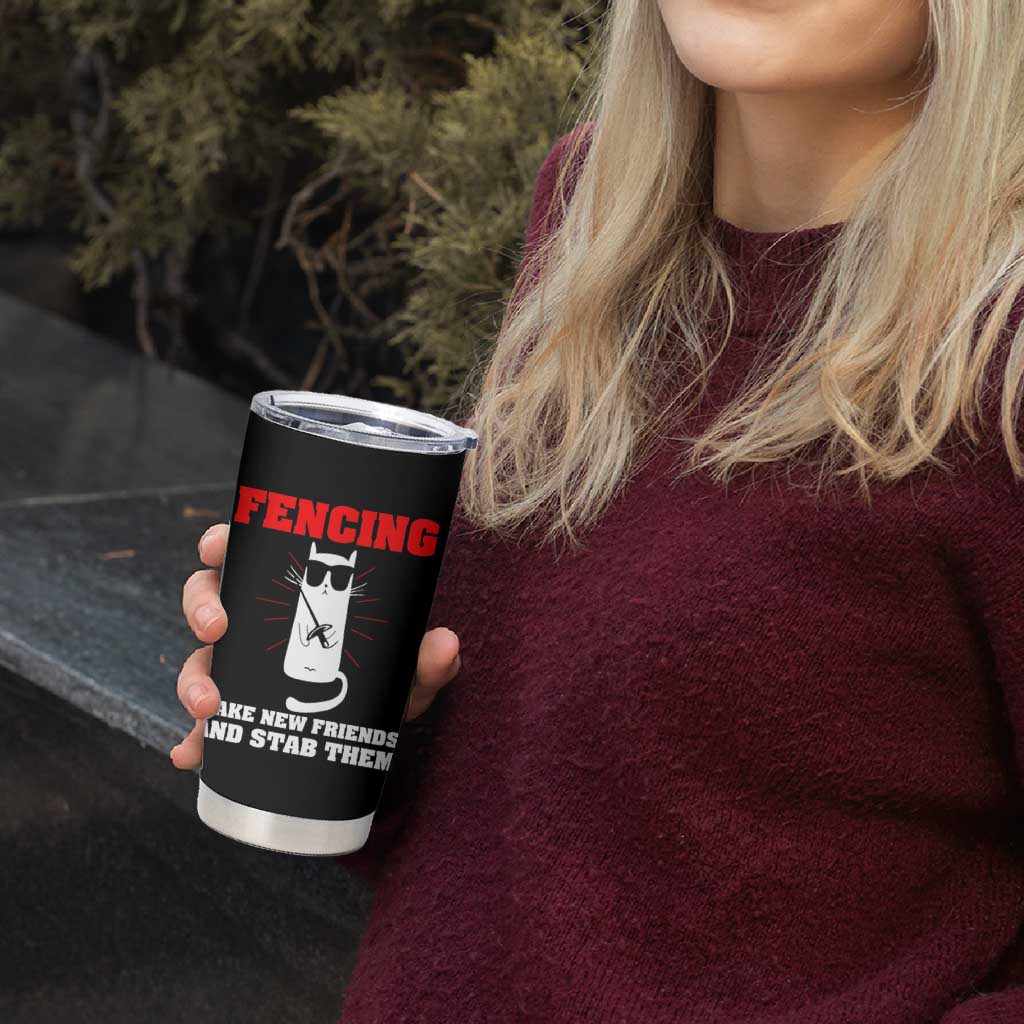 Funny Cat Fencing Tumbler Cup Make Me New Friends And Stab Them