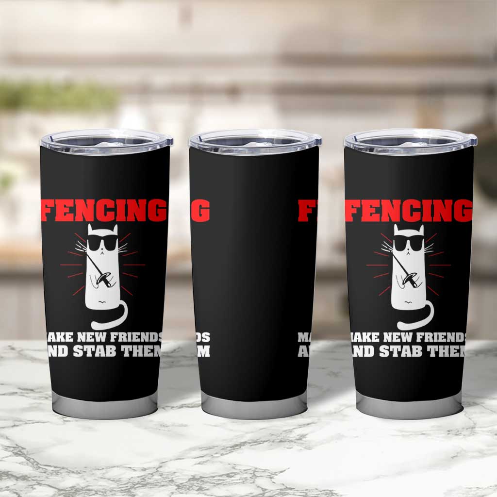 Funny Cat Fencing Tumbler Cup Make Me New Friends And Stab Them