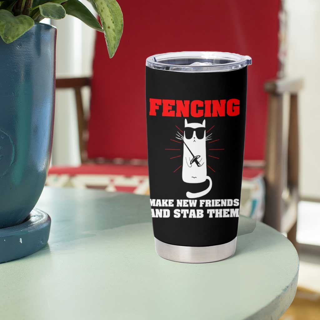 Funny Cat Fencing Tumbler Cup Make Me New Friends And Stab Them