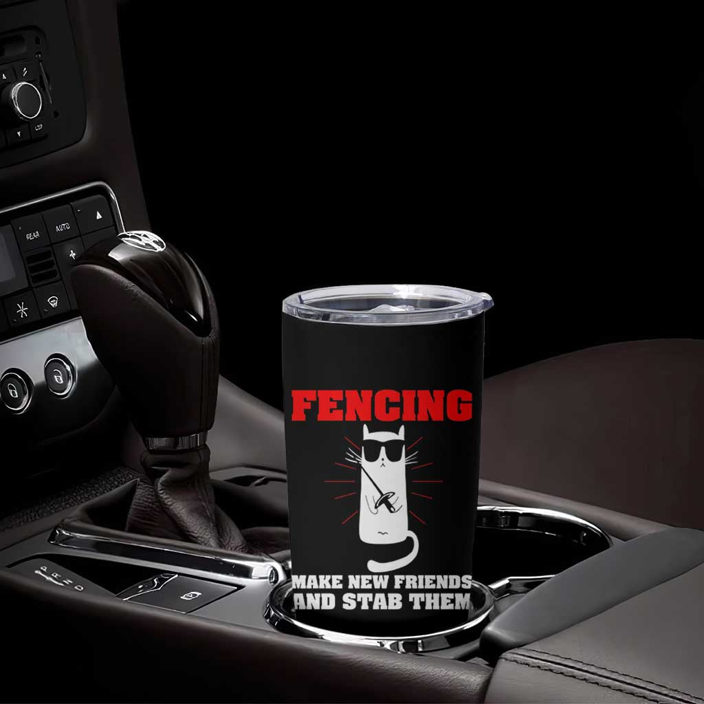 Funny Cat Fencing Tumbler Cup Make Me New Friends And Stab Them