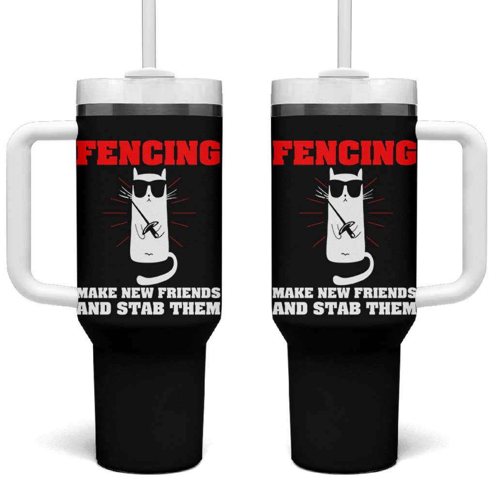 Funny Cat Fencing Tumbler With Handle Make Me New Friends And Stab Them