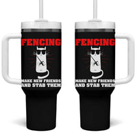Funny Cat Fencing Tumbler With Handle Make Me New Friends And Stab Them