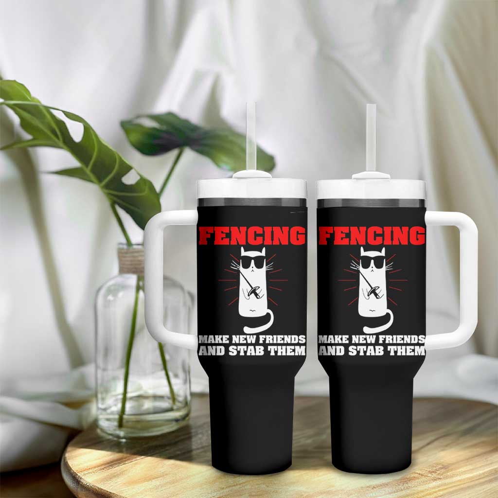 Funny Cat Fencing Tumbler With Handle Make Me New Friends And Stab Them