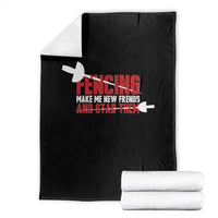 Funny Fencer Throw Blanket Fencing Make Me New Friends And Stab Them - Wonder Print Shop