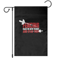 Funny Fencer Garden Flag Fencing Make Me New Friends And Stab Them - Wonder Print Shop