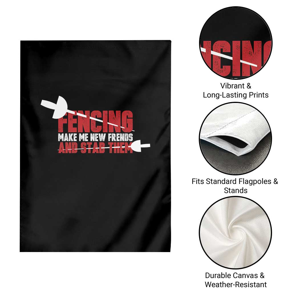 Funny Fencer Garden Flag Fencing Make Me New Friends And Stab Them - Wonder Print Shop