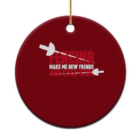 Funny Fencer Ceramic Ornament Fencing Make Me New Friends And Stab Them - Wonder Print Shop