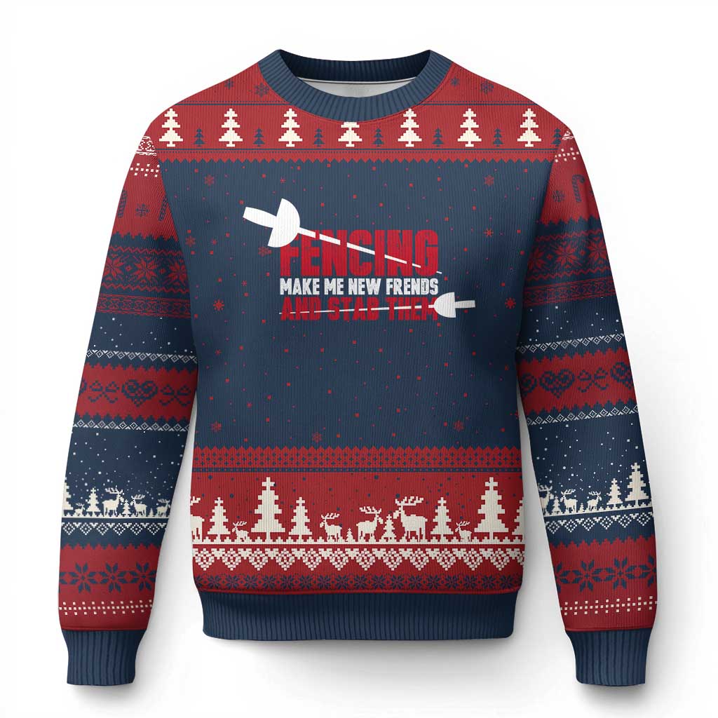 Funny Fencer Ugly Christmas Sweater Fencing Make Me New Friends And Stab Them - Wonder Print Shop