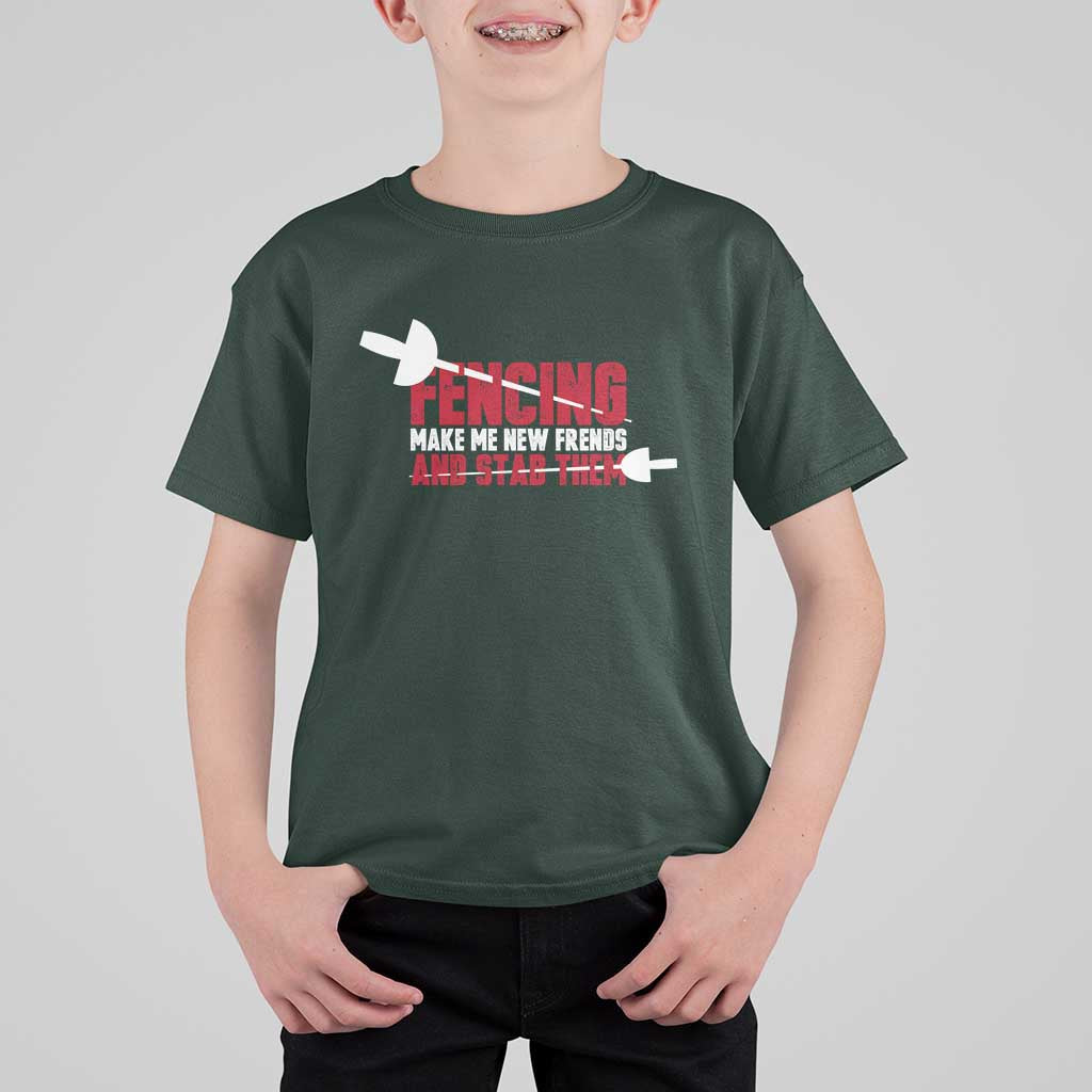 Funny Fencer T Shirt For Kid Fencing Make Me New Friends And Stab Them - Wonder Print Shop