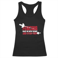 Funny Fencer Racerback Tank Top Fencing Make Me New Friends And Stab Them - Wonder Print Shop