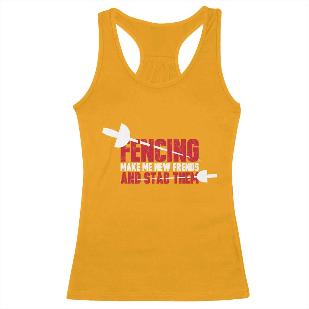 Funny Fencer Racerback Tank Top Fencing Make Me New Friends And Stab Them - Wonder Print Shop