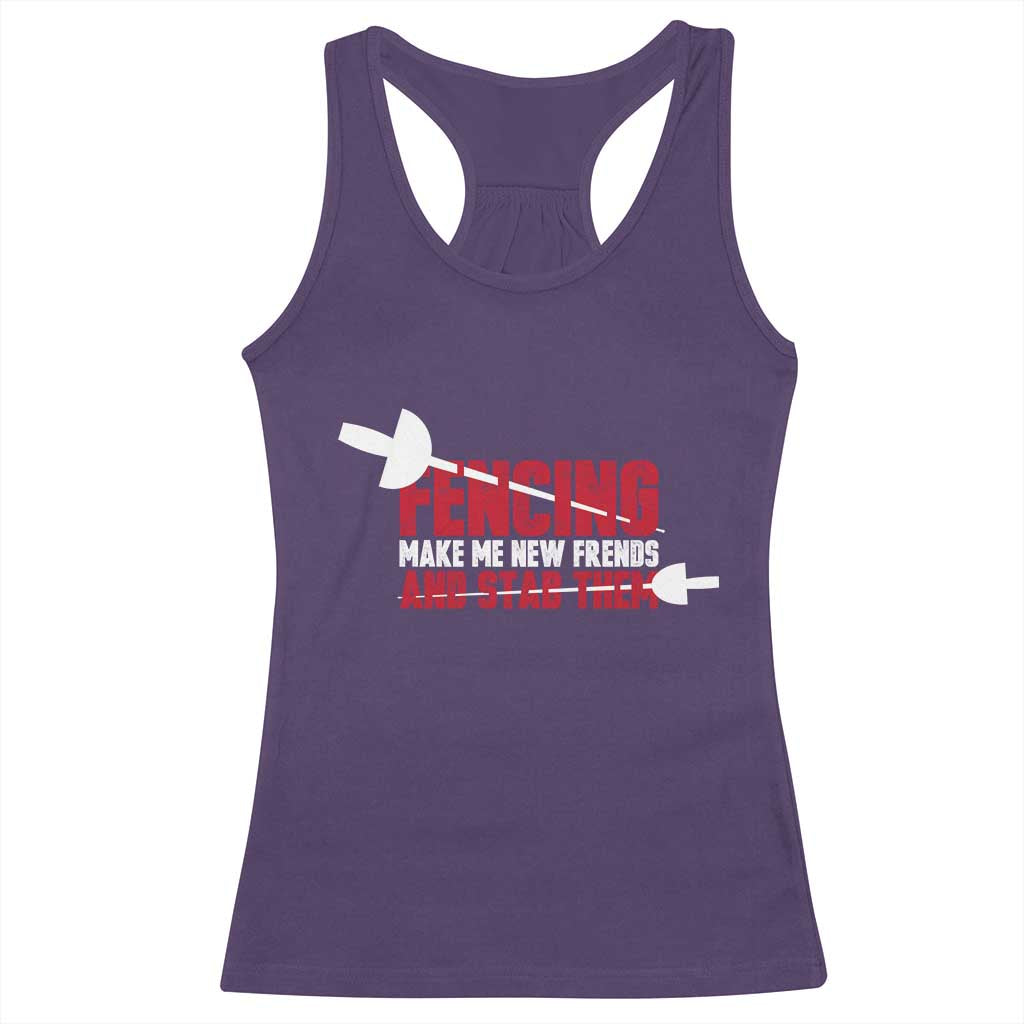 Funny Fencer Racerback Tank Top Fencing Make Me New Friends And Stab Them - Wonder Print Shop