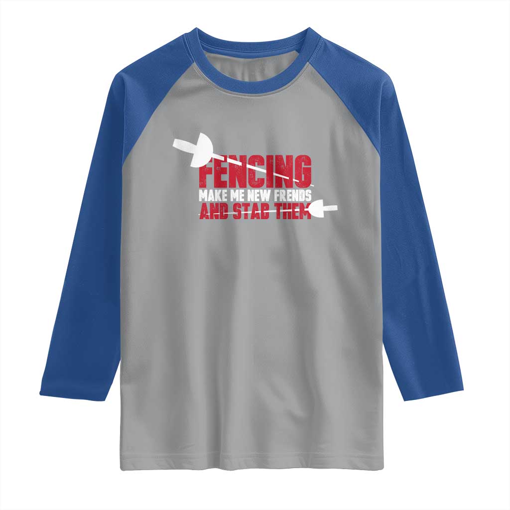 Funny Fencer Raglan Shirt Fencing Make Me New Friends And Stab Them - Wonder Print Shop
