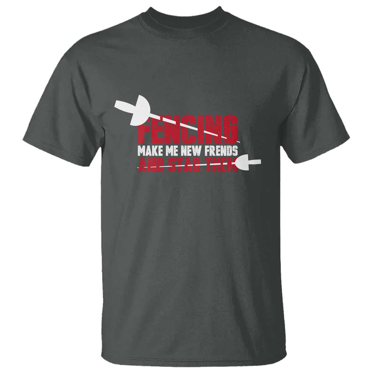 Funny Fencer T Shirt Fencing Make Me New Friends And Stab Them - Wonder Print Shop