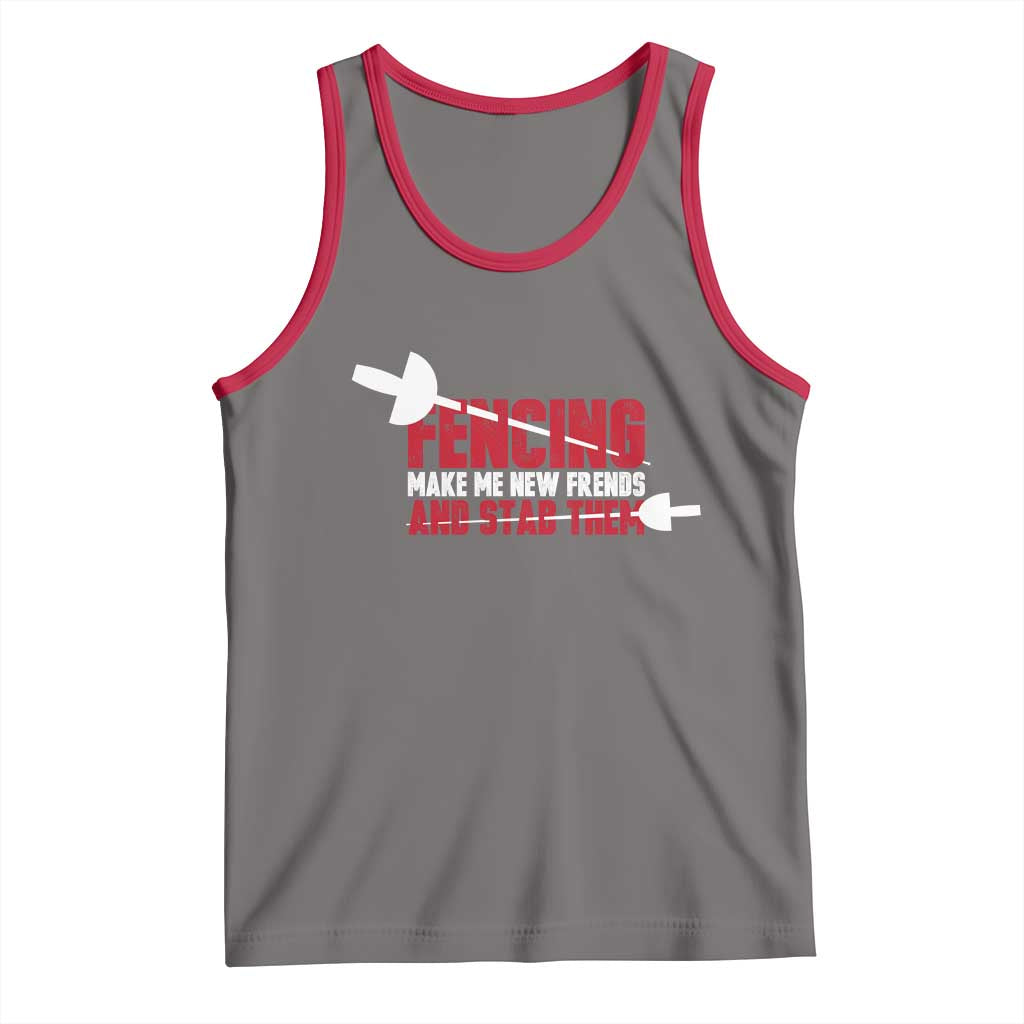 Funny Fencer Tank Top Fencing Make Me New Friends And Stab Them - Wonder Print Shop