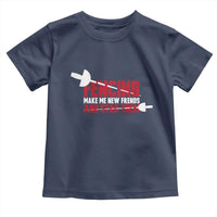 Funny Fencer Toddler T Shirt Fencing Make Me New Friends And Stab Them - Wonder Print Shop