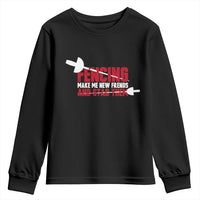 Funny Fencer Youth Sweatshirt Fencing Make Me New Friends And Stab Them - Wonder Print Shop