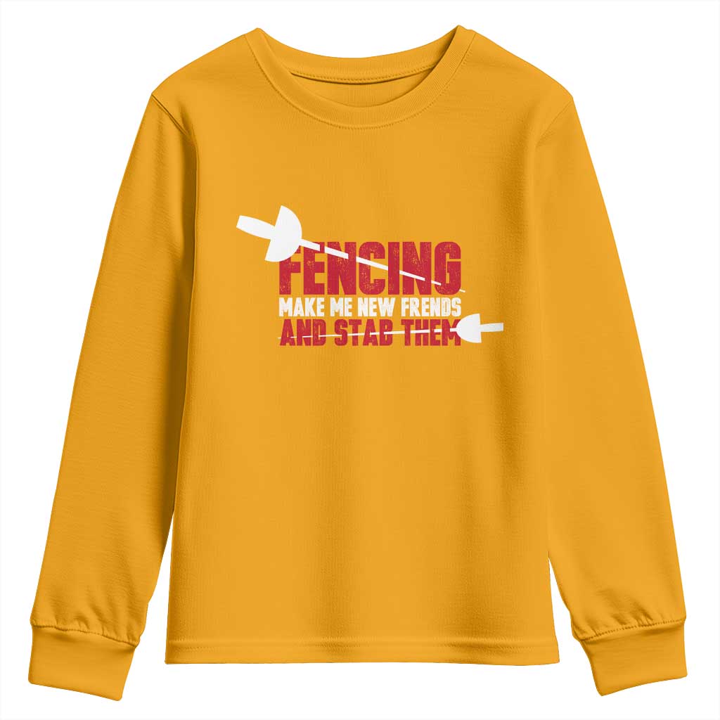 Funny Fencer Youth Sweatshirt Fencing Make Me New Friends And Stab Them - Wonder Print Shop