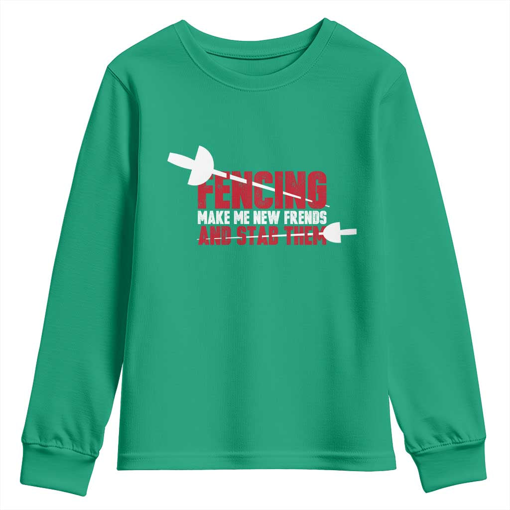 Funny Fencer Youth Sweatshirt Fencing Make Me New Friends And Stab Them - Wonder Print Shop