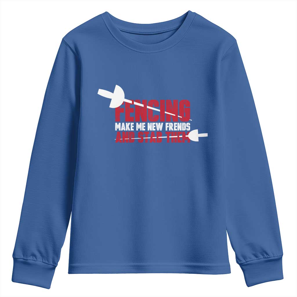 Funny Fencer Youth Sweatshirt Fencing Make Me New Friends And Stab Them - Wonder Print Shop