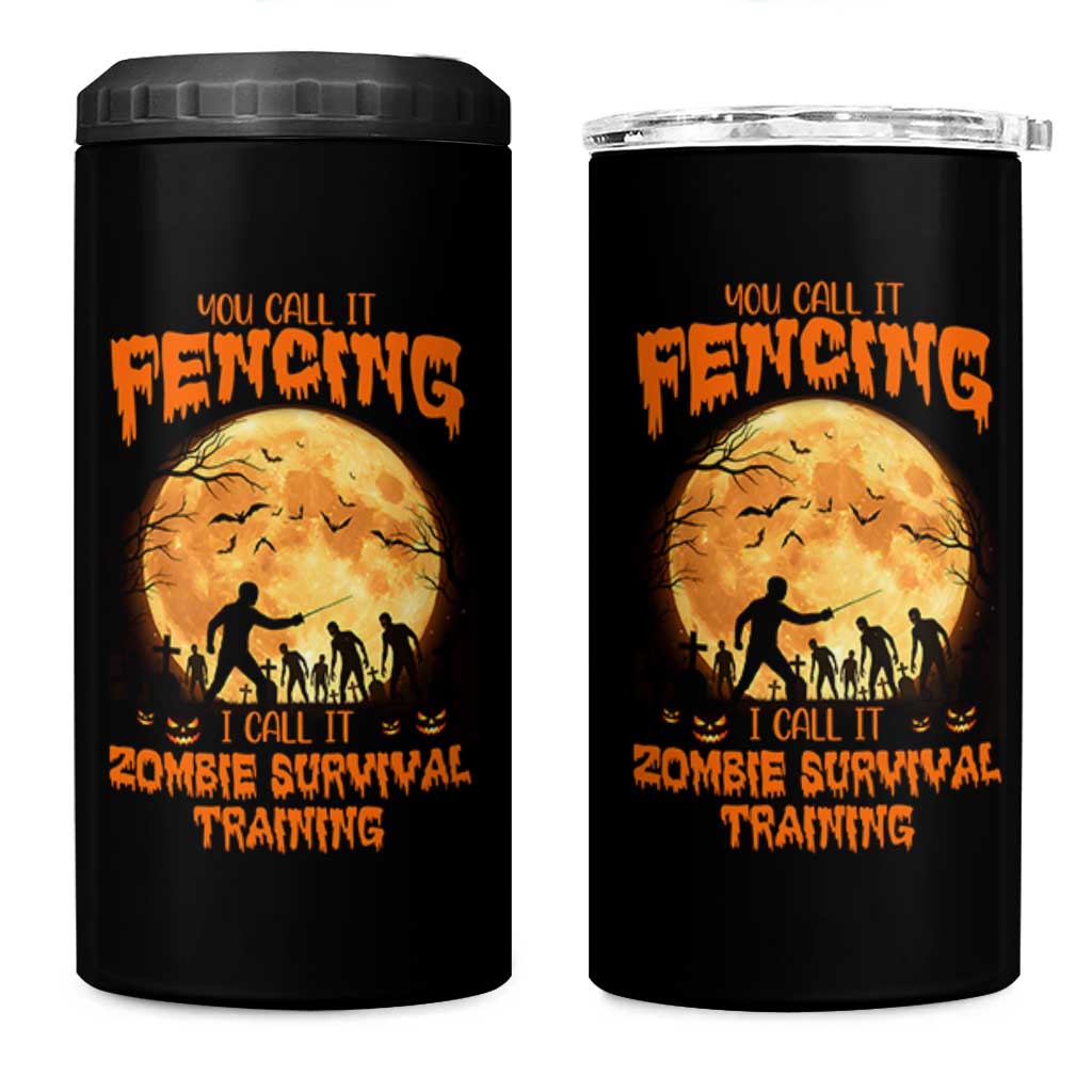 Funny Fencing Halloween 4 in 1 Can Cooler Tumbler You Call It Fencing Zombie Survival
