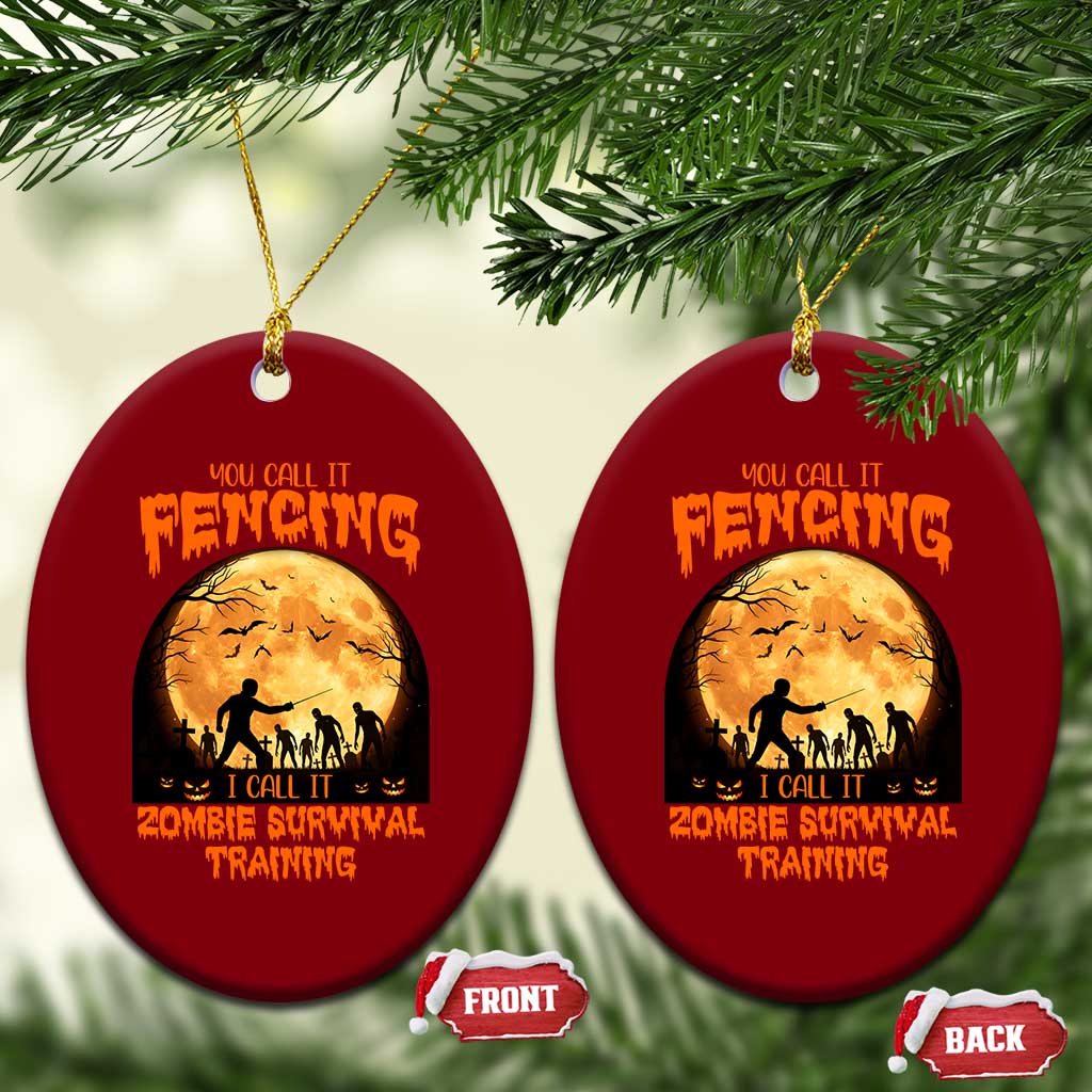 Funny Fencing Halloween Ceramic Ornament You Call It Fencing Zombie Survival - Wonder Print Shop