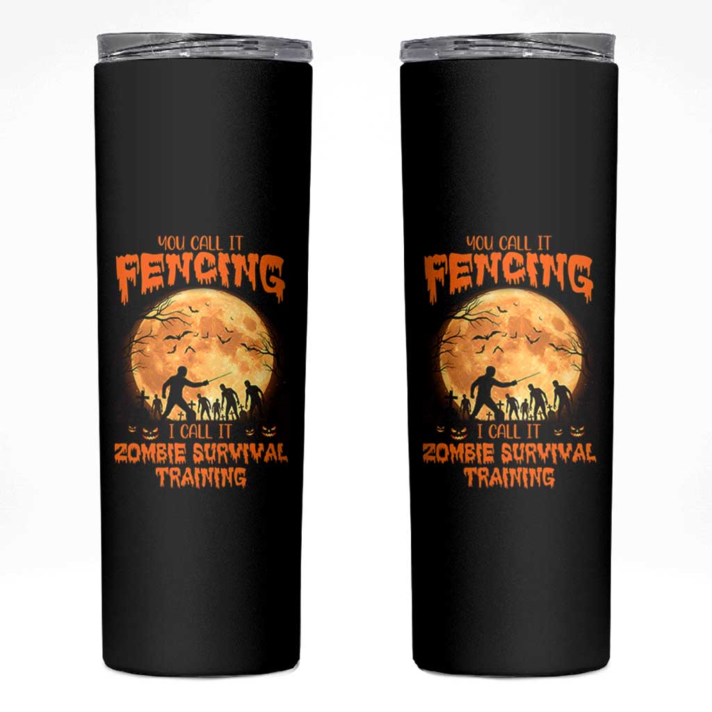 Funny Fencing Halloween Skinny Tumbler You Call It Fencing Zombie Survival