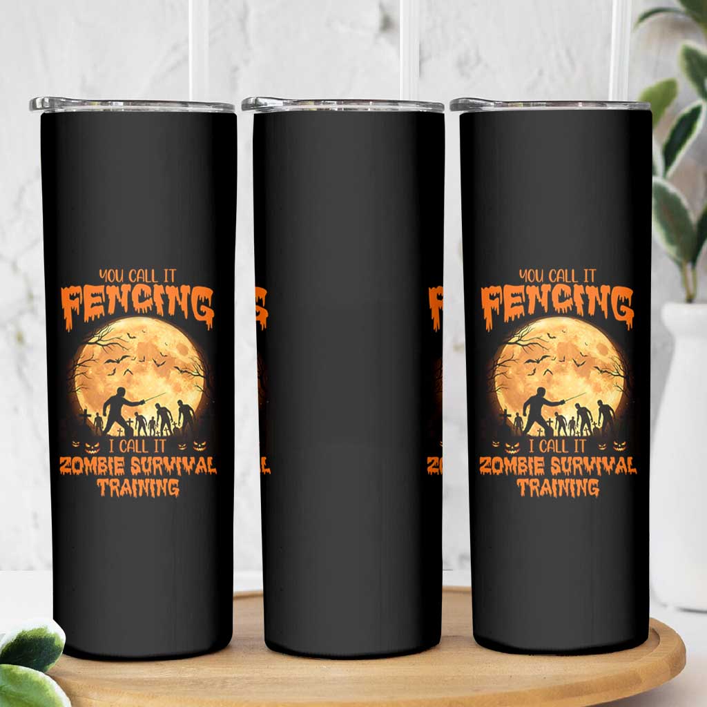 Funny Fencing Halloween Skinny Tumbler You Call It Fencing Zombie Survival