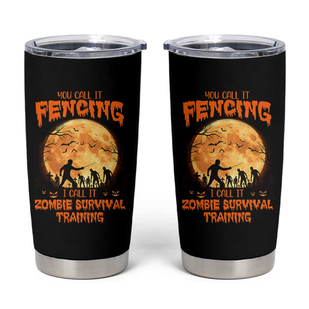 Funny Fencing Halloween Tumbler Cup You Call It Fencing Zombie Survival
