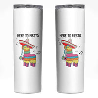 Funny Pinata Mexican Skinny Tumbler Here To Fiesta - Wonder Print Shop
