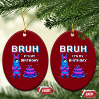 Funny Pinata Mexican Ceramic Ornament Bruh It Is My Birthday - Wonder Print Shop