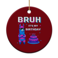 Funny Pinata Mexican Ceramic Ornament Bruh It Is My Birthday - Wonder Print Shop