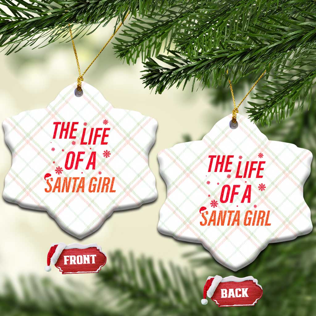 The Life Of A Santa Girl Ceramic Ornament Funny Christmas - Wonder Print Shop